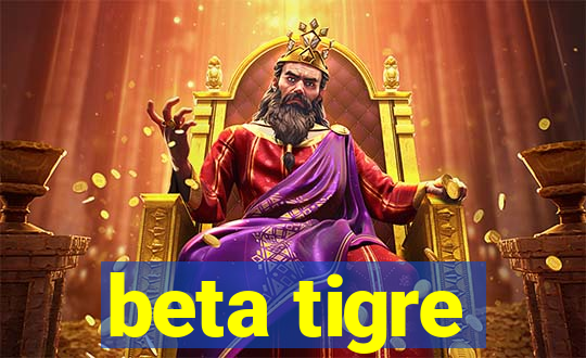 beta tigre